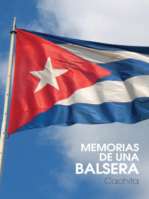 Title details for Memorias De Una Balsera Cachita by Marcia De La Caridad Lastre - Available